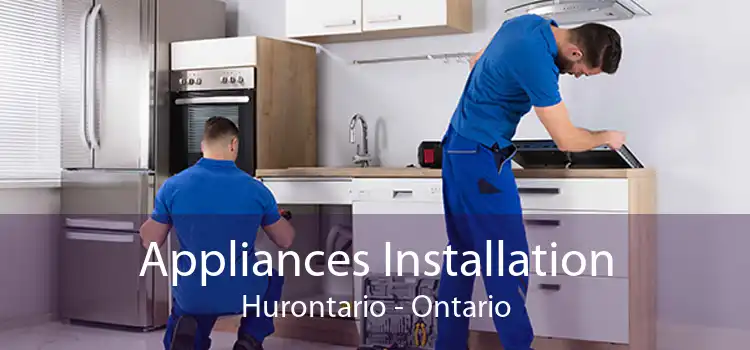 Appliances Installation Hurontario - Ontario