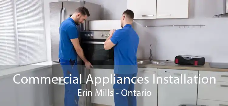 Commercial Appliances Installation Erin Mills - Ontario
