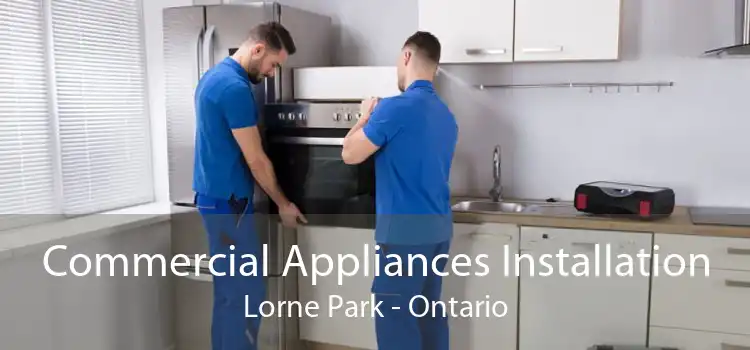 Commercial Appliances Installation Lorne Park - Ontario