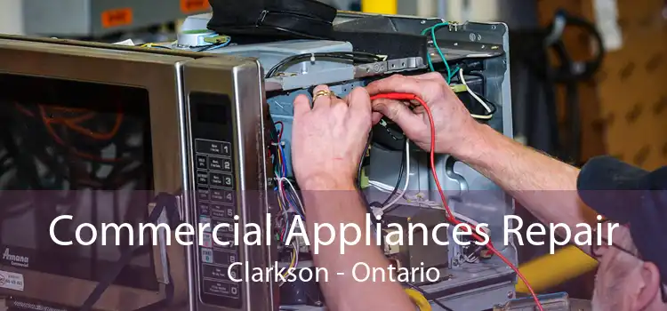 Commercial Appliances Repair Clarkson - Ontario