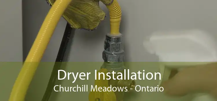Dryer Installation Churchill Meadows - Ontario