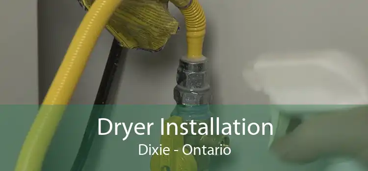 Dryer Installation Dixie - Ontario