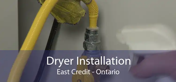 Dryer Installation East Credit - Ontario