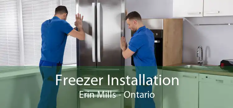 Freezer Installation Erin Mills - Ontario