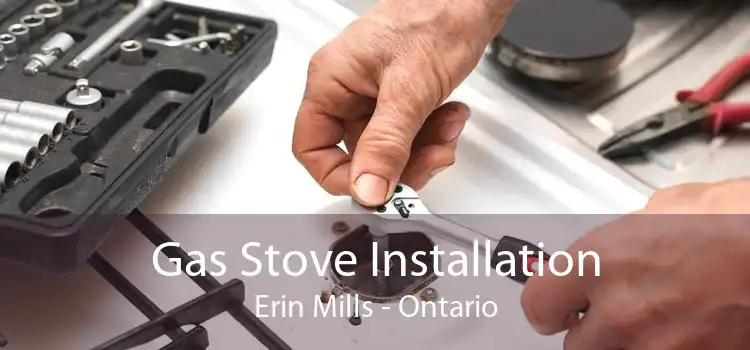 Gas Stove Installation Erin Mills - Ontario