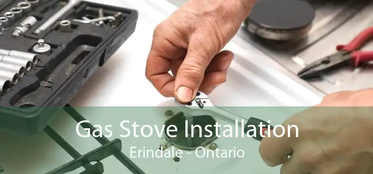 Gas Stove Installation Erindale - Ontario