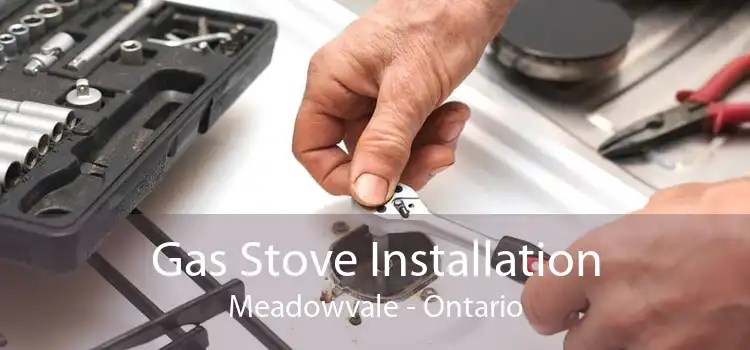 Gas Stove Installation Meadowvale - Ontario