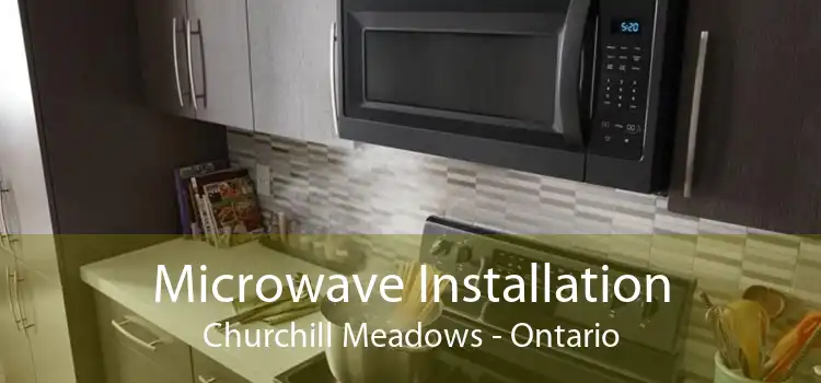 Microwave Installation Churchill Meadows - Ontario