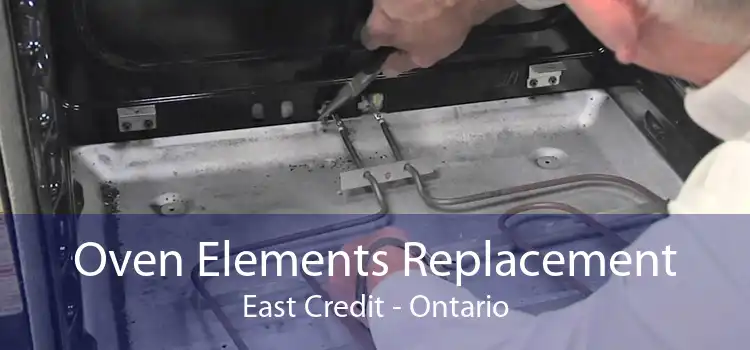 Oven Elements Replacement East Credit - Ontario