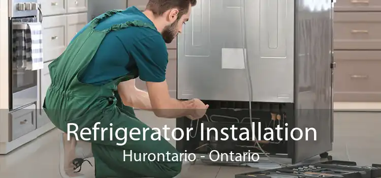 Refrigerator Installation Hurontario - Ontario