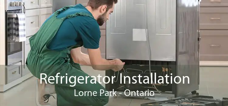 Refrigerator Installation Lorne Park - Ontario