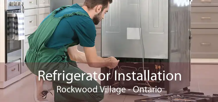 Refrigerator Installation Rockwood Village - Ontario