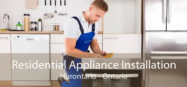 Residential Appliance Installation Hurontario - Ontario