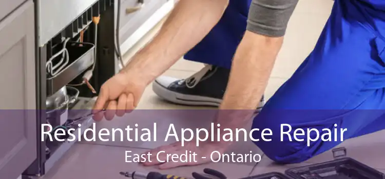 Residential Appliance Repair East Credit - Ontario