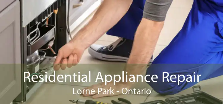 Residential Appliance Repair Lorne Park - Ontario