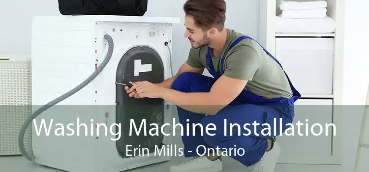Washing Machine Installation Erin Mills - Ontario