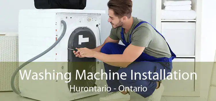 Washing Machine Installation Hurontario - Ontario