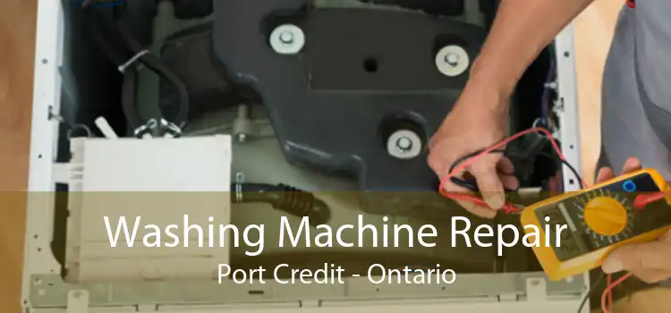 Washing Machine Repair Port Credit - Ontario